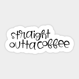 straight outta coffee Sticker